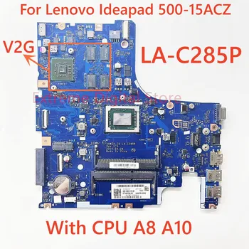 Для Lenovo Ldeapad 500-15ACZ материнская плата ноутбука LA-C285P С процессором A8 A10 V2G DDR3 100% Протестирована, Полностью Работает